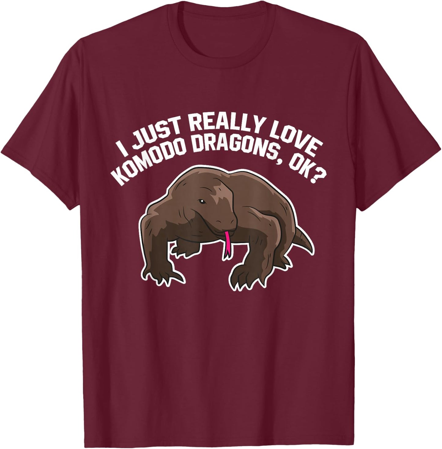 Funny Komodo Dragon Gift I Just Really Like Komodo Dragons T-Shirt - T-Shirt | Maroon