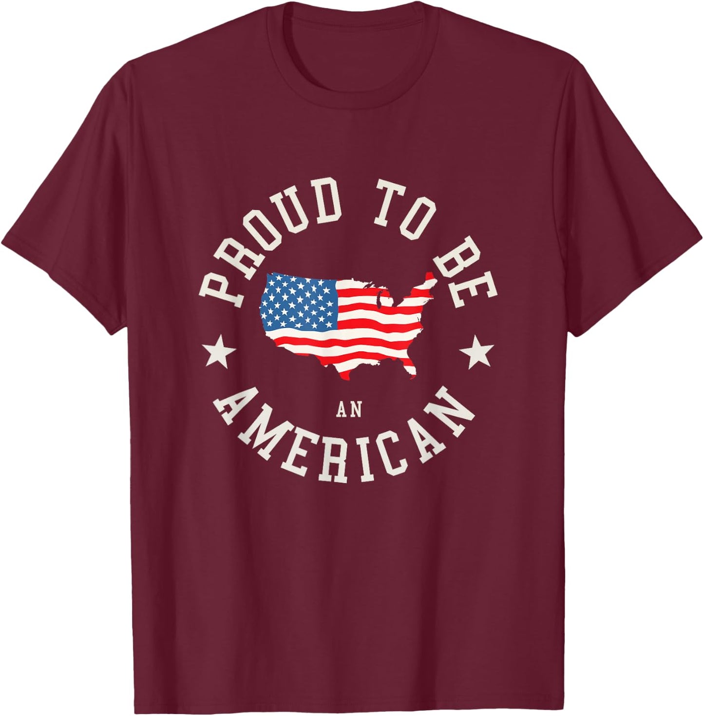 Proud To Be An American T-Shirt - T-Shirt | Maroon