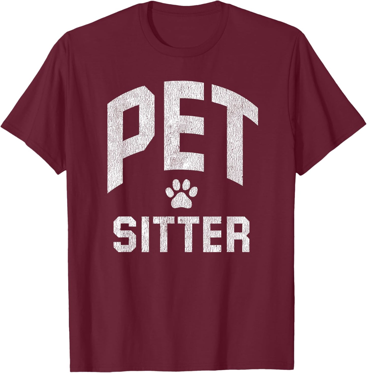 Pet Sitting Gift Pet Sitter T-Shirt - T-Shirt | Maroon