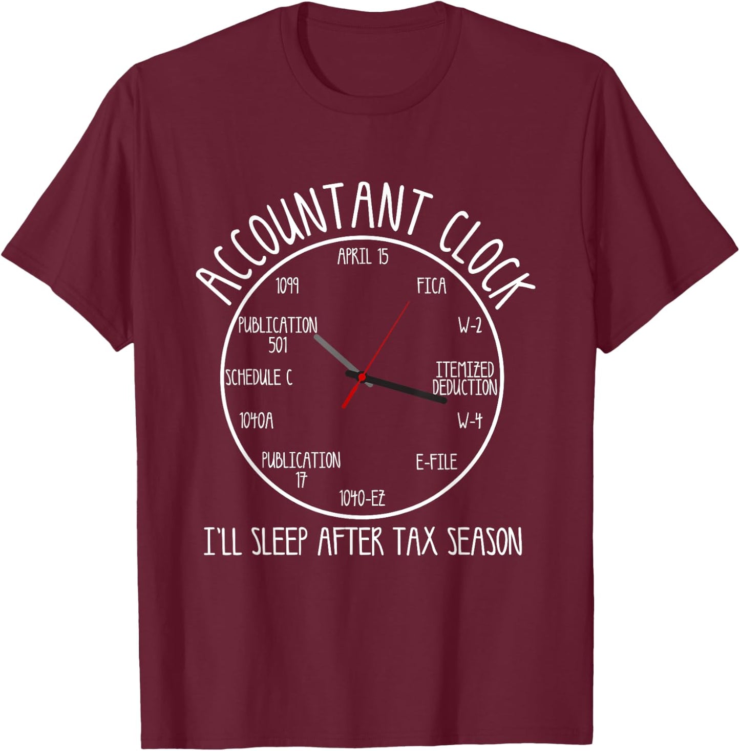 Funny Accountant Clock Gift CPA Accounting Men Women T-Shirt - T-Shirt | Maroon