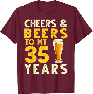 Cheers and Beers to My 35 Years Old Drinker 35th Birthday T-Shirt - T-Shirt | Maroon