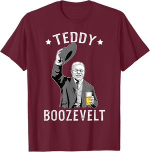 Teddy Roosevelt Shirt Boozevelt Beer Theodore Roosevelt T-Shirt - T-Shirt | Maroon