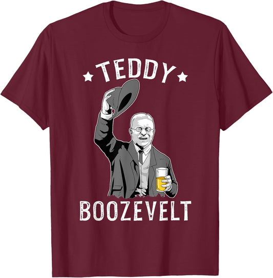 Teddy Roosevelt Shirt Boozevelt Beer Theodore Roosevelt T-Shirt - T-Shirt | Maroon