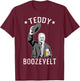 Teddy Roosevelt Shirt Boozevelt Beer Theodore Roosevelt T-Shirt - T-Shirt | Maroon