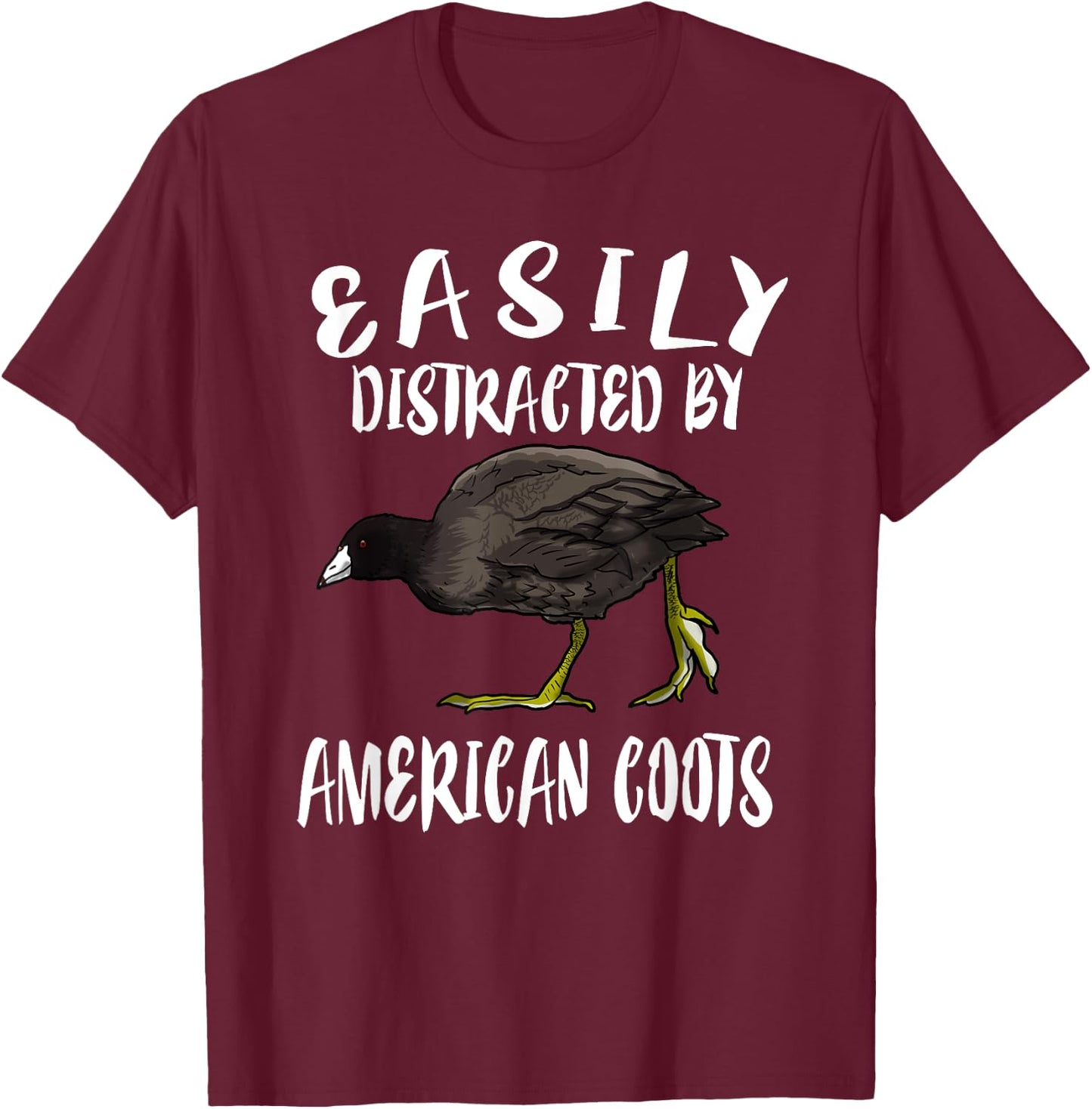 Easily Distracted By American Coots Birds Birding T-Shirt - T-Shirt | Maroon
