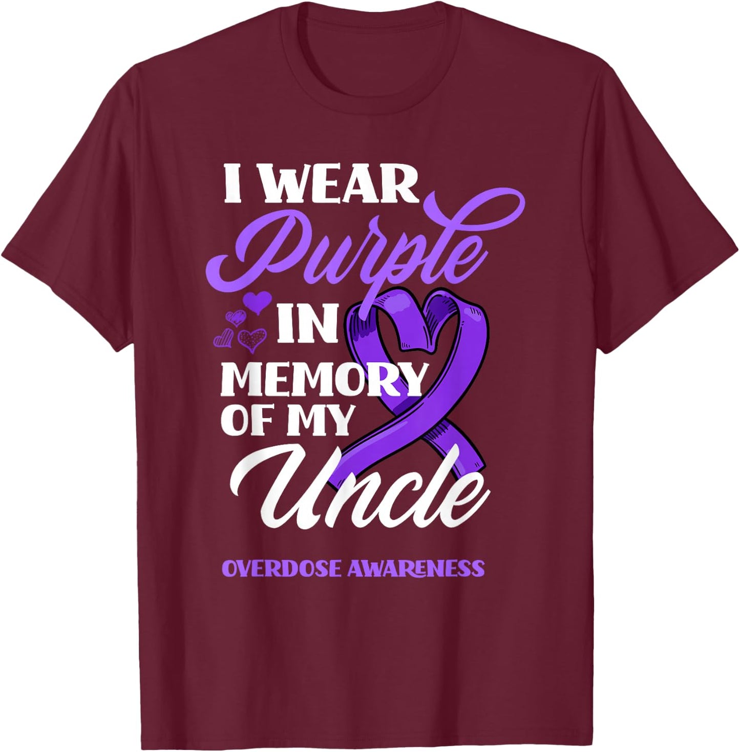 I Wear Purple In Memory Of My Uncle Overdose Awareness T-Shirt - T-Shirt | Maroon