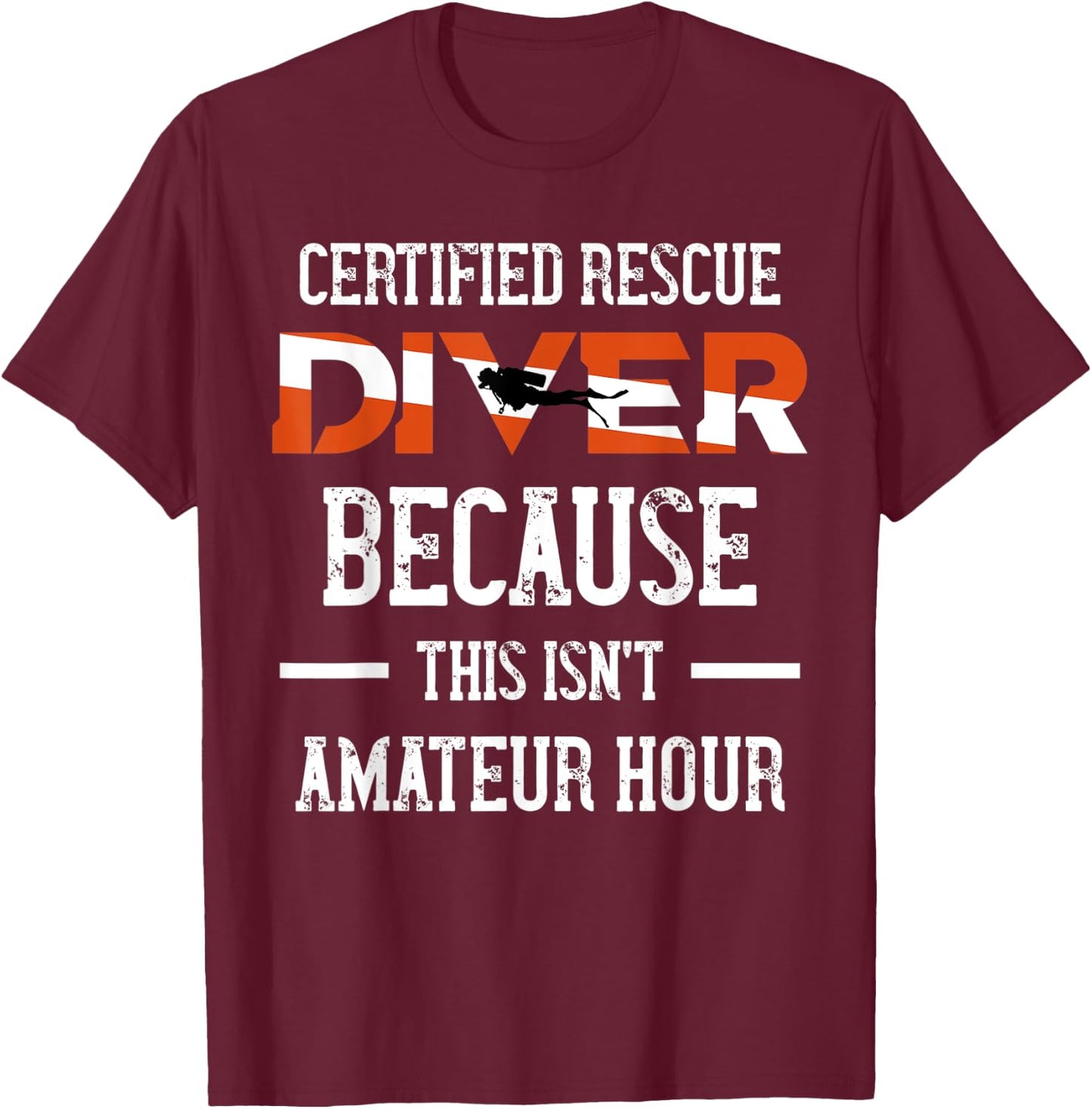 Certified Rescue Diver - This Isn't Amateur Hour T-Shirt - T-Shirt | Maroon