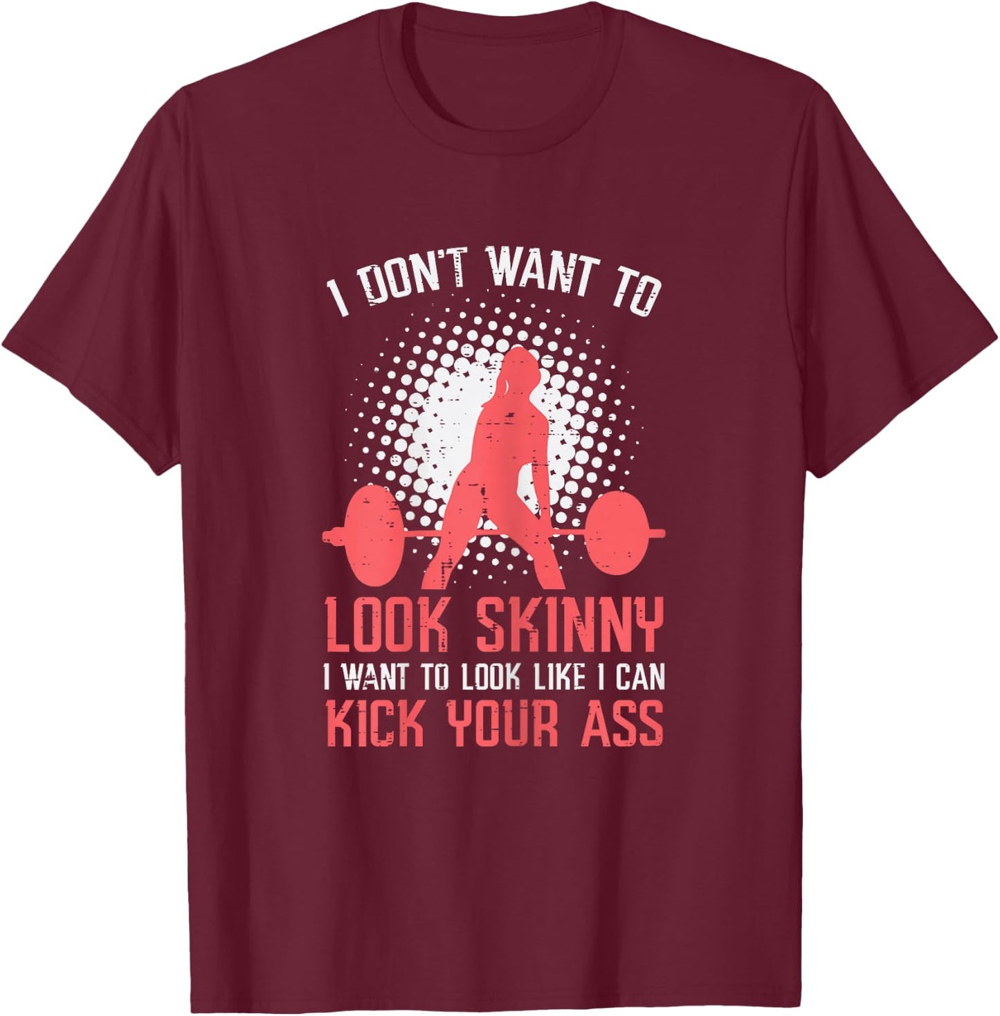Gym I Dont Want To Look Skinny Funny Workout Fitness Women T-Shirt - T-Shirt | Maroon