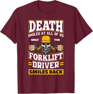 Death Smiles At Us Funny Forklift Driver Forklift Operator T-Shirt - T-Shirt | Maroon