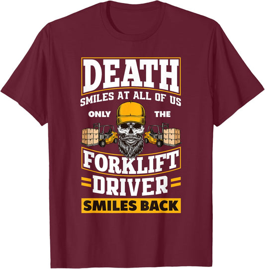 Death Smiles At Us Funny Forklift Driver Forklift Operator T-Shirt - T-Shirt | Maroon