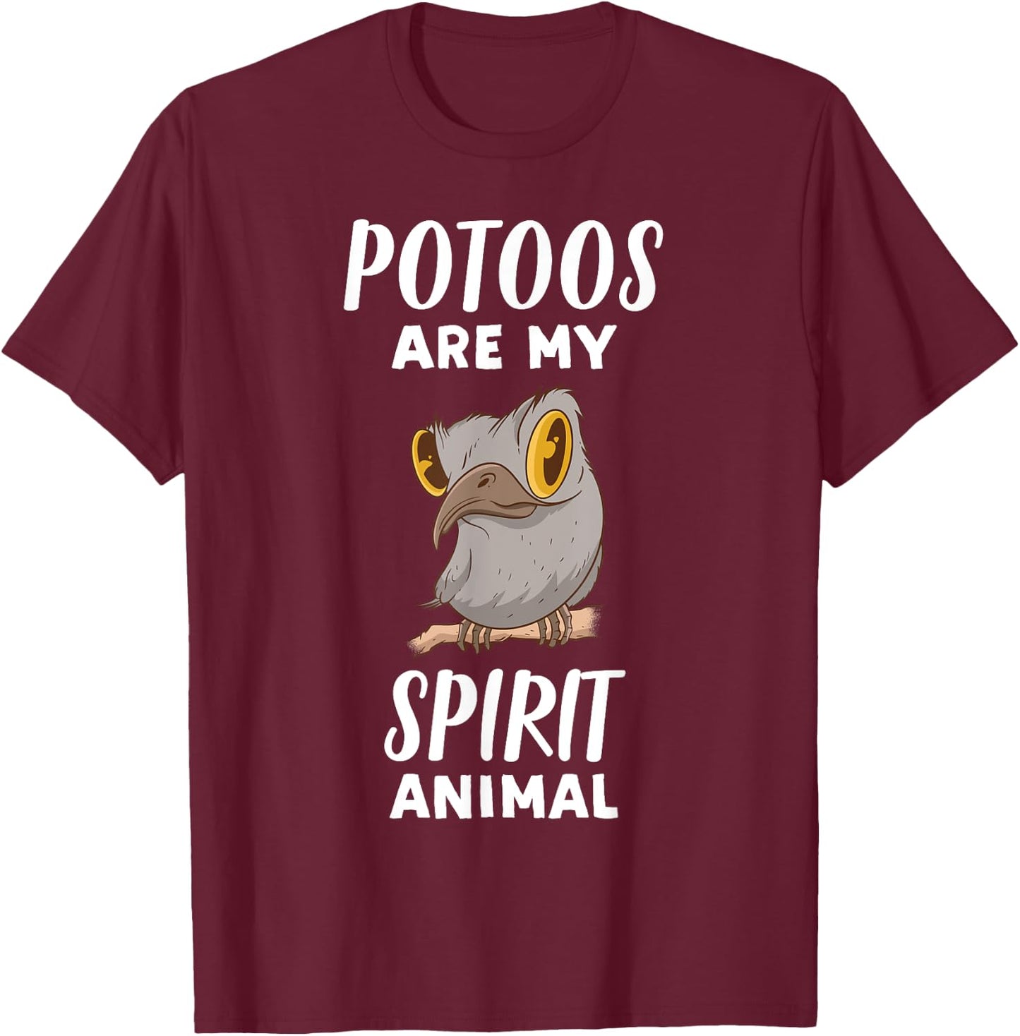 Potoos Are My Spirit Animal | Funny Potoo Bird Lover T-Shirt - T-Shirt | Maroon