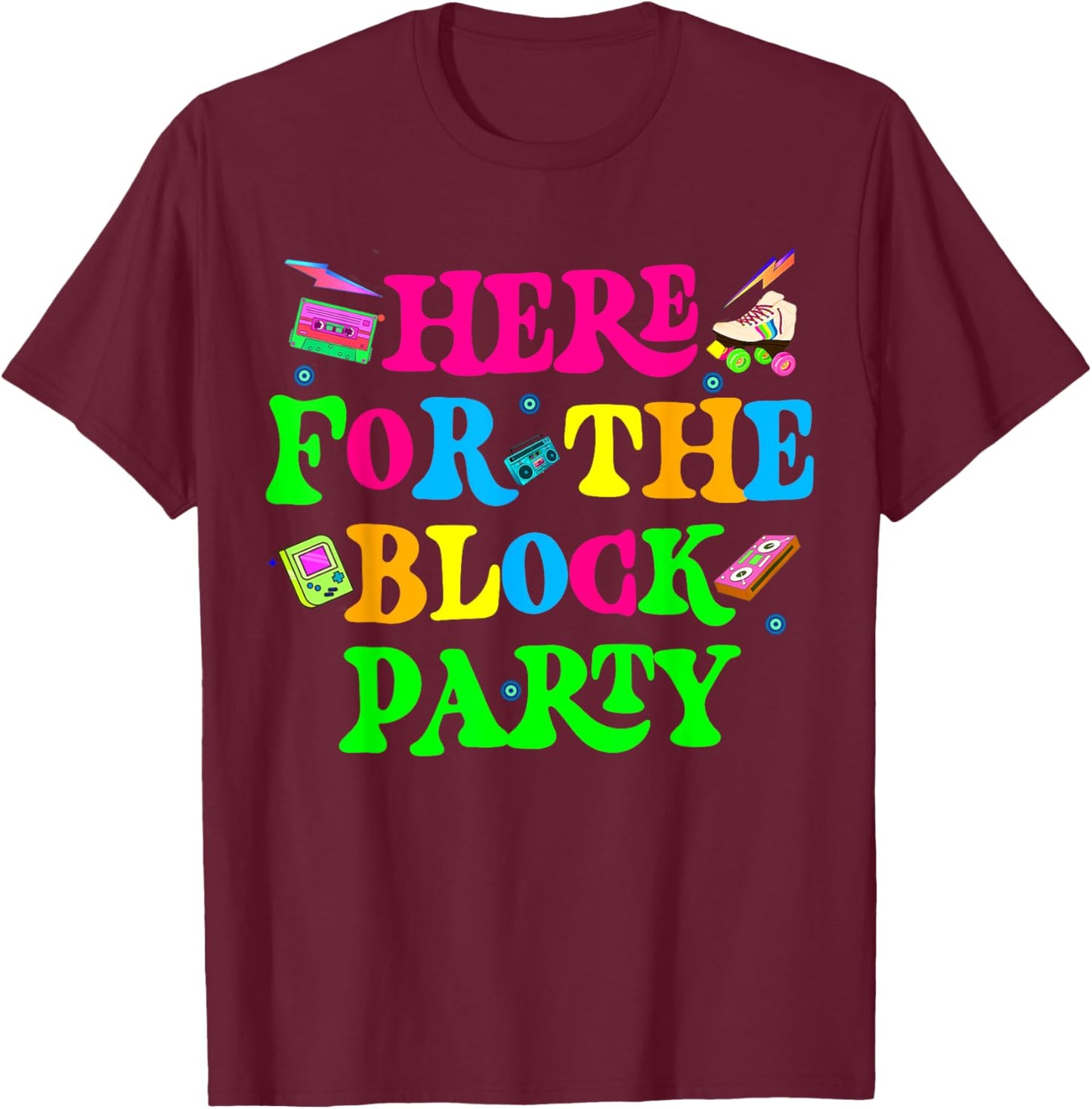 Here For The Block Party Boys Girls T-Shirt - T-Shirt | Maroon