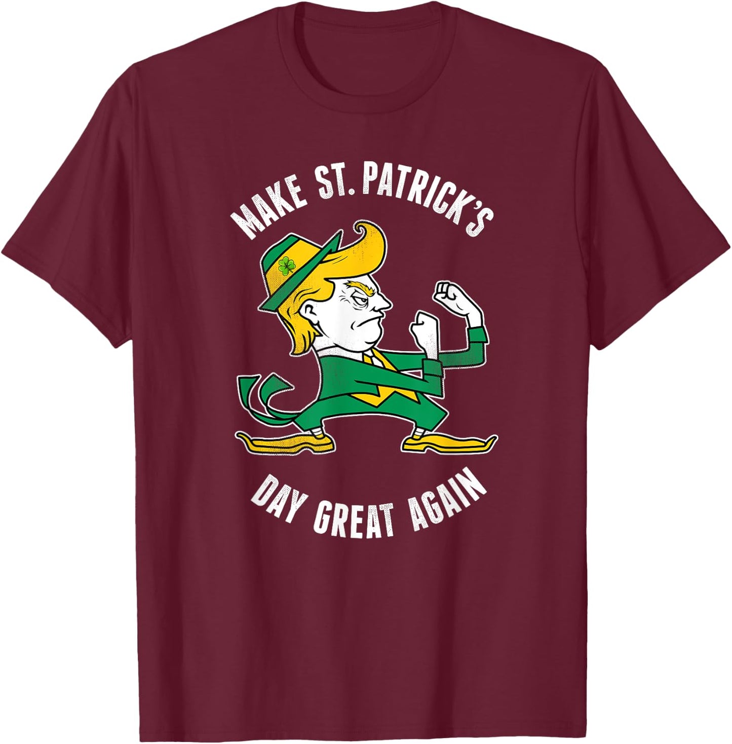 Make St. Patricks Day Great Again Irish Fighting Trump T-Shirt - T-Shirt | Maroon