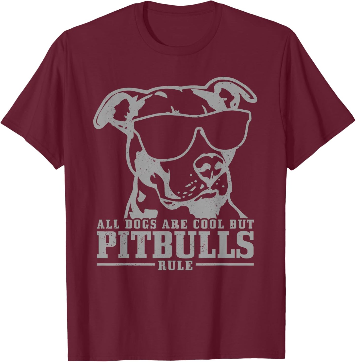Pitbull All Dogs Are Cool Pitbulls Rule Funny Pitbull T-Shirt - T-Shirt | Maroon