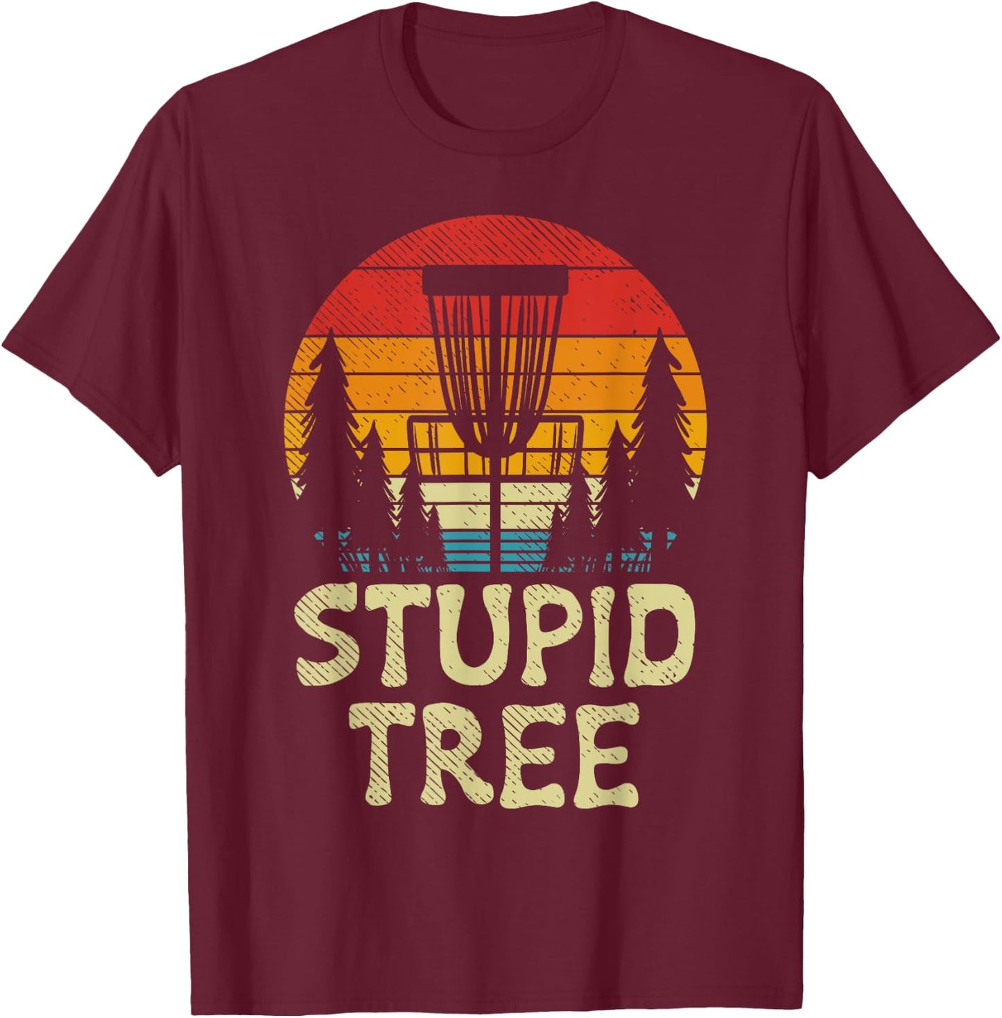 Stupid Tree Disc Golf Basket Retro Frisbee Golfing Golfer T-Shirt - T-Shirt | Maroon