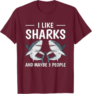 I Like Sharks And Maybe 3 People Quote Sharks T-Shirt - T-Shirt | Maroon