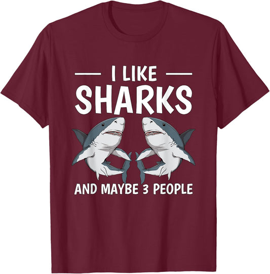 I Like Sharks And Maybe 3 People Quote Sharks T-Shirt - T-Shirt | Maroon