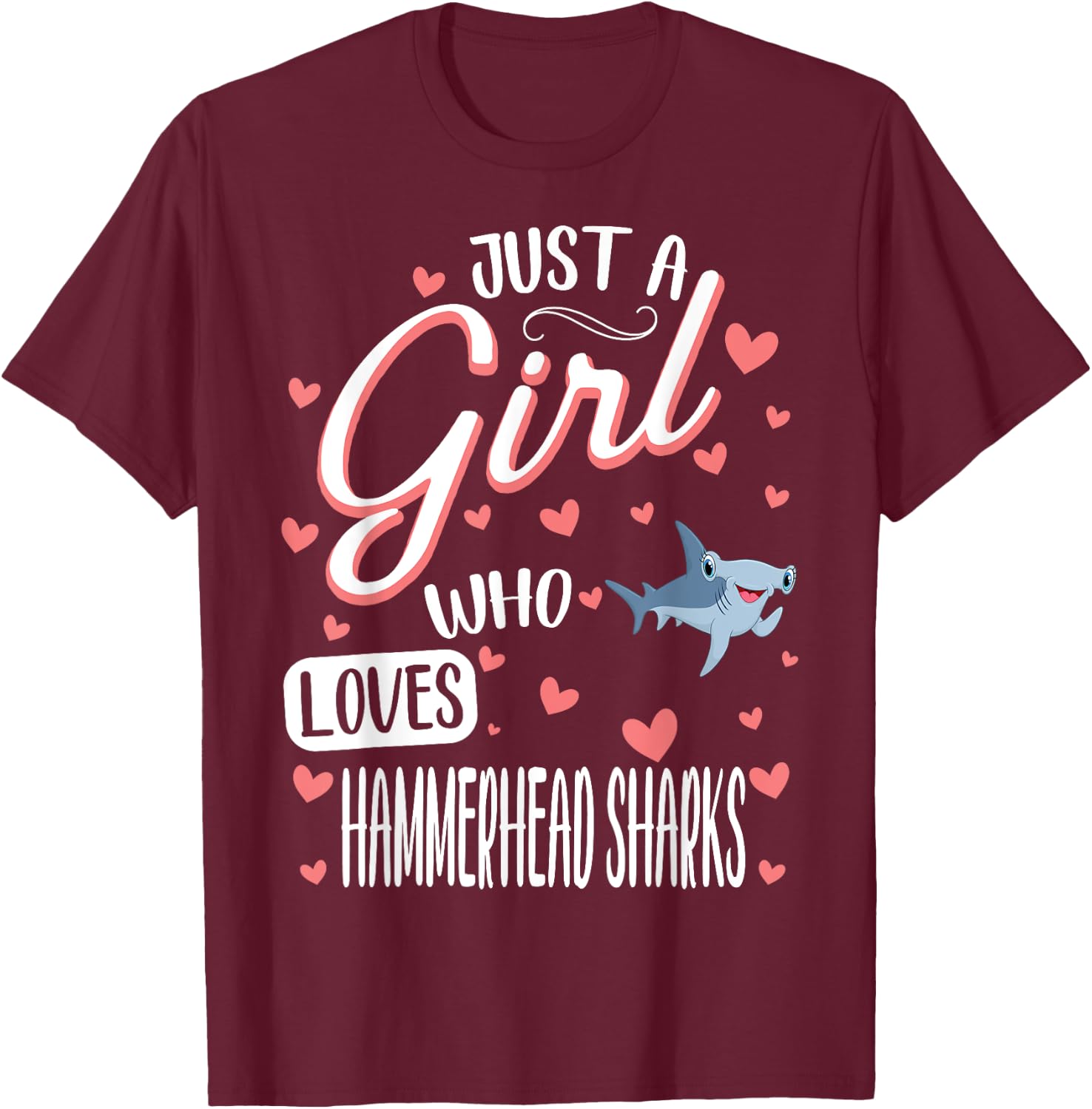 Just A Girl Who Loves Hammerhead Sharks T-Shirt - T-Shirt | Maroon