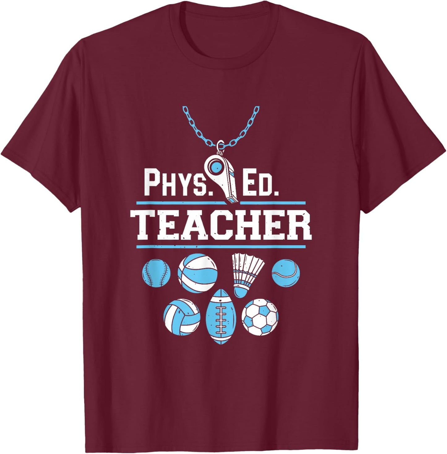 Physical Education Teacher - Phys Ed Teacher T-Shirt - T-Shirt | Maroon
