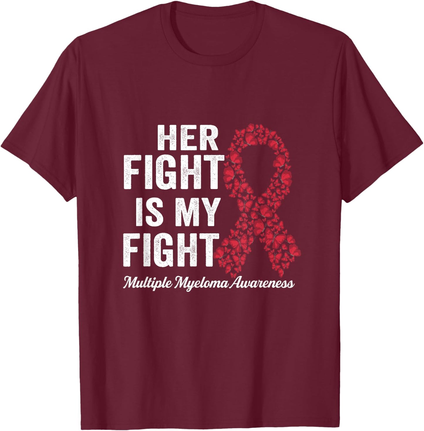 Her fight is my fight support Multiple Myeloma Awareness T-Shirt - T-Shirt | Maroon