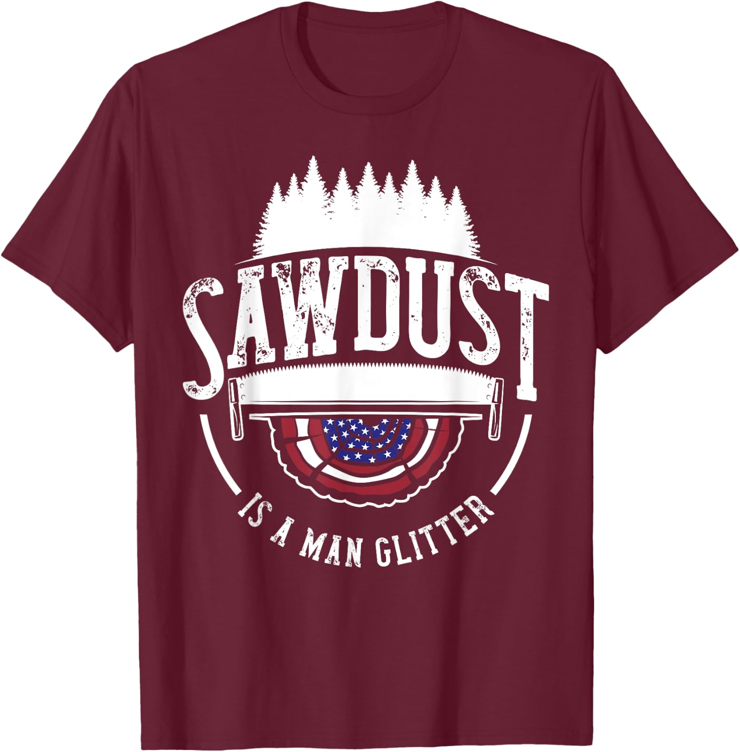 Sawdust Is Man Glitter Woodworking Carpenter Gift Dad Men T-Shirt - T-Shirt | Maroon