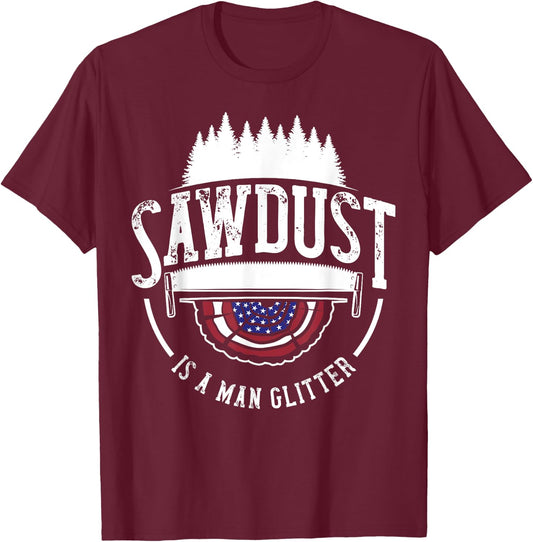 Sawdust Is Man Glitter Woodworking Carpenter Gift Dad Men T-Shirt - T-Shirt | Maroon
