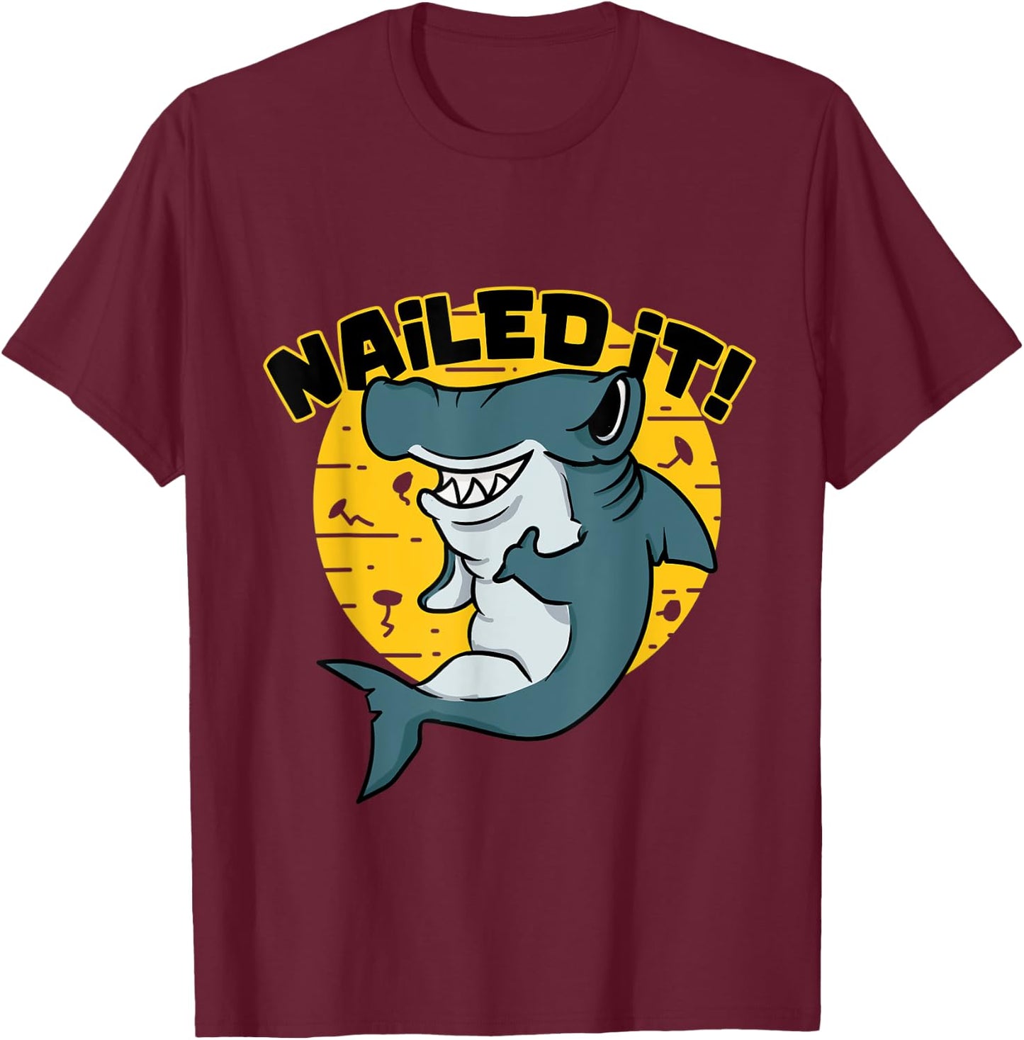 Hammerhead saying Funny I nailed it for shark fans T-Shirt - T-Shirt | Maroon
