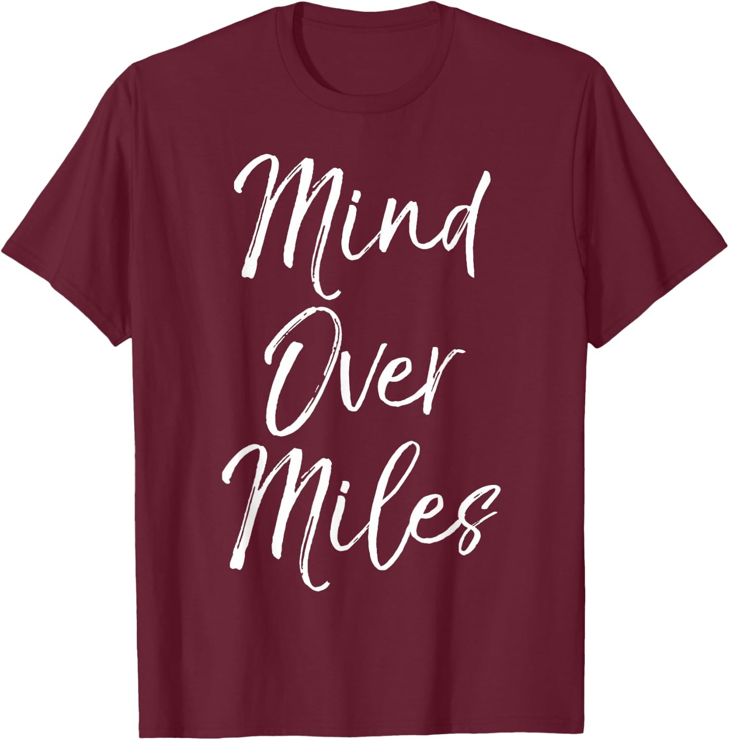 Running Gift Long Distance Runners Mind Over Miles T-Shirt - T-Shirt | Maroon