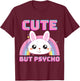 Cute But Psycho Sweet Rainbow Bunny Funny Saying T-Shirt - T-Shirt | Maroon