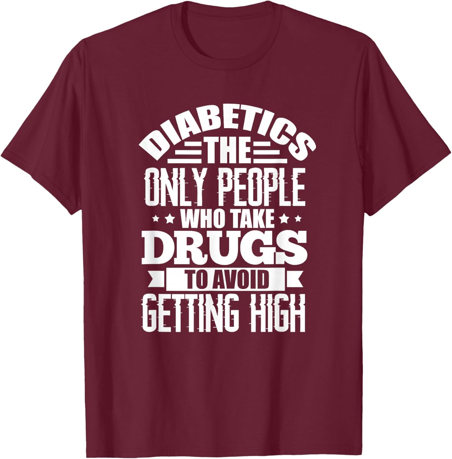 Diabetes Awareness Type 1 Type 2 Diabetes Funny Diabetics T-Shirt - T-Shirt | Maroon