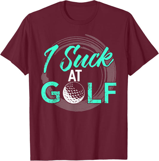 I Suck At Golf Shirt Funny Golf T-Shirt - T-Shirt | Maroon