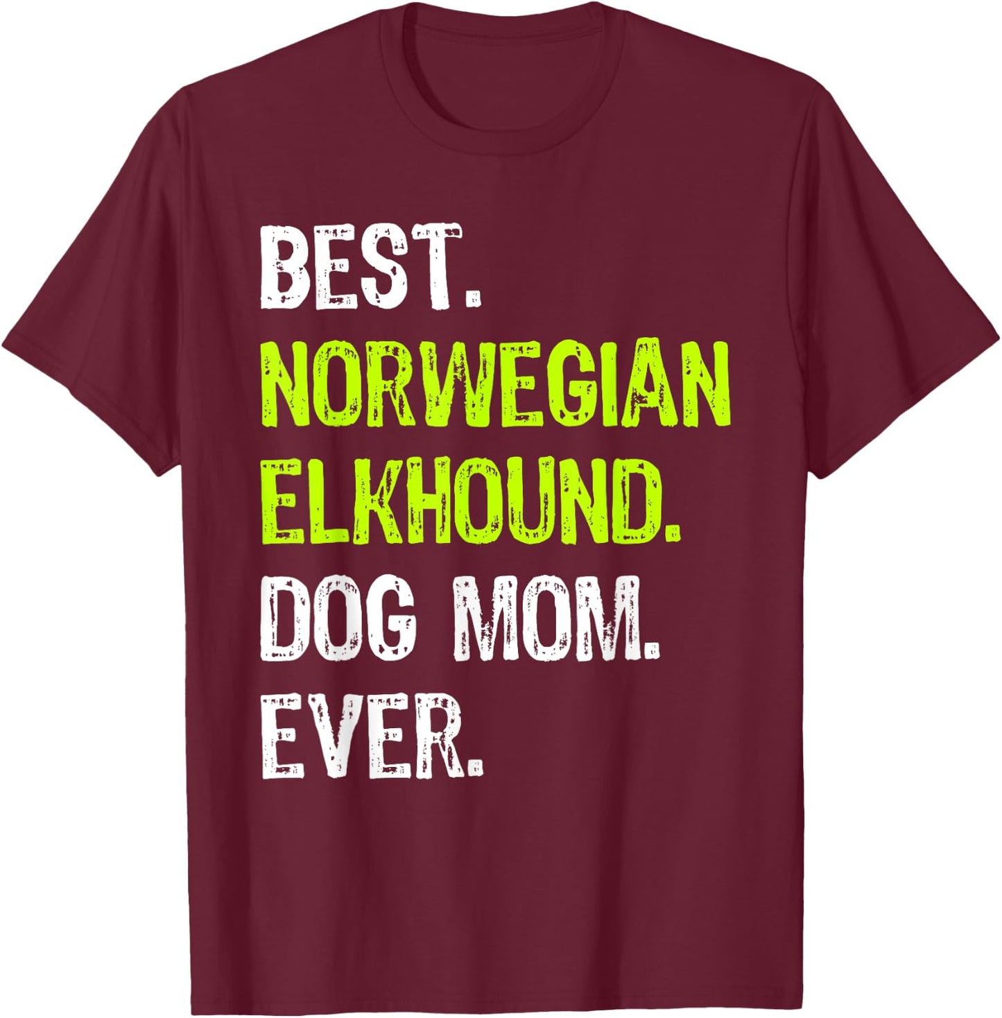 Best Norwegian Elkhound Dog MOM Ever Dog Lovers T-Shirt - T-Shirt | Maroon