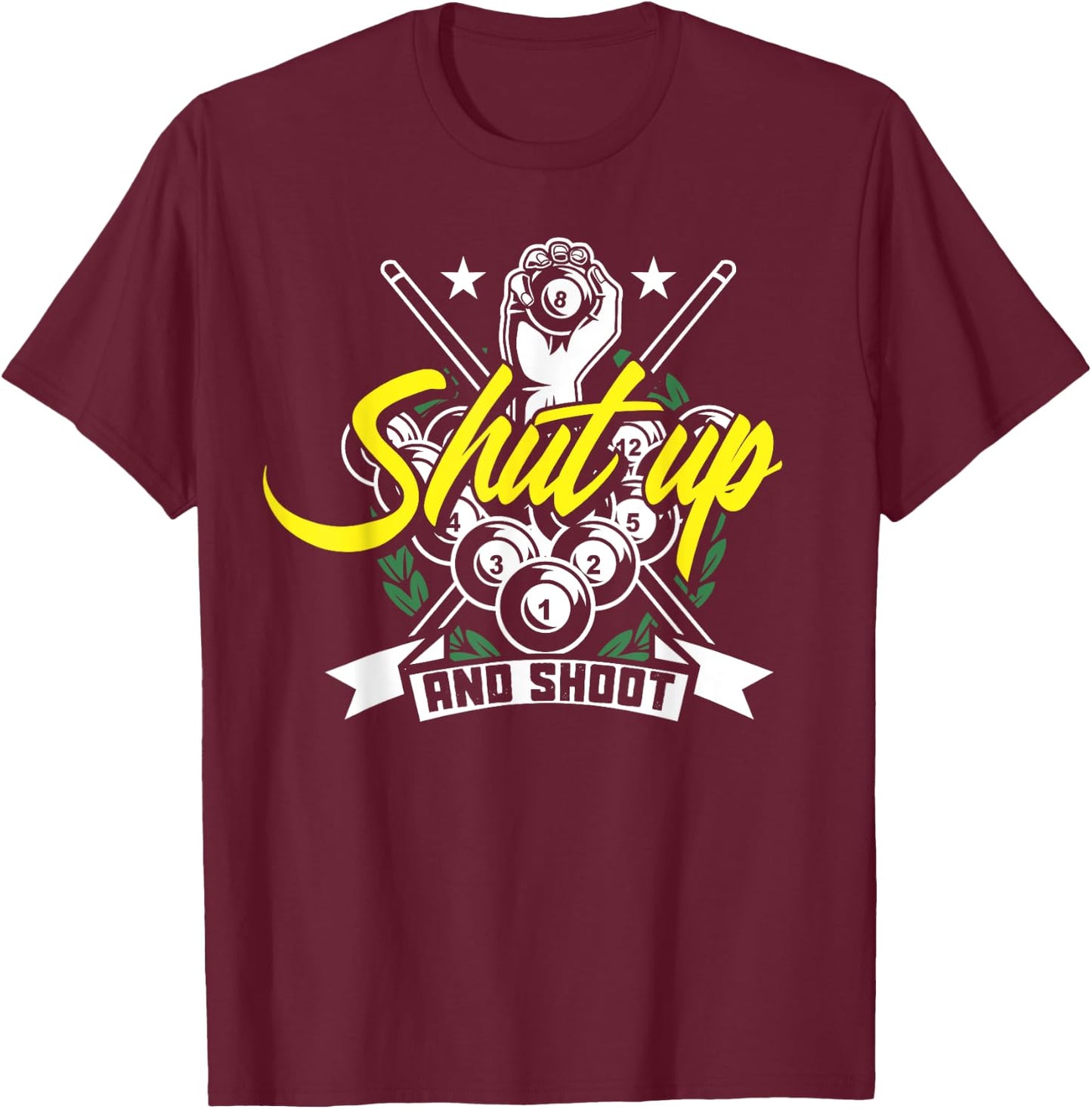 Shut Up And Shoot Funny Pool Billiard Snooker Gift T-Shirt - T-Shirt | Maroon