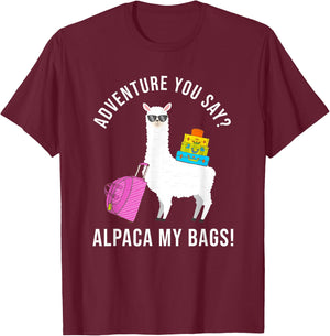 Adventure You Say? Alpaca My Bags Funny Travel Vacation T-Shirt - T-Shirt | Maroon