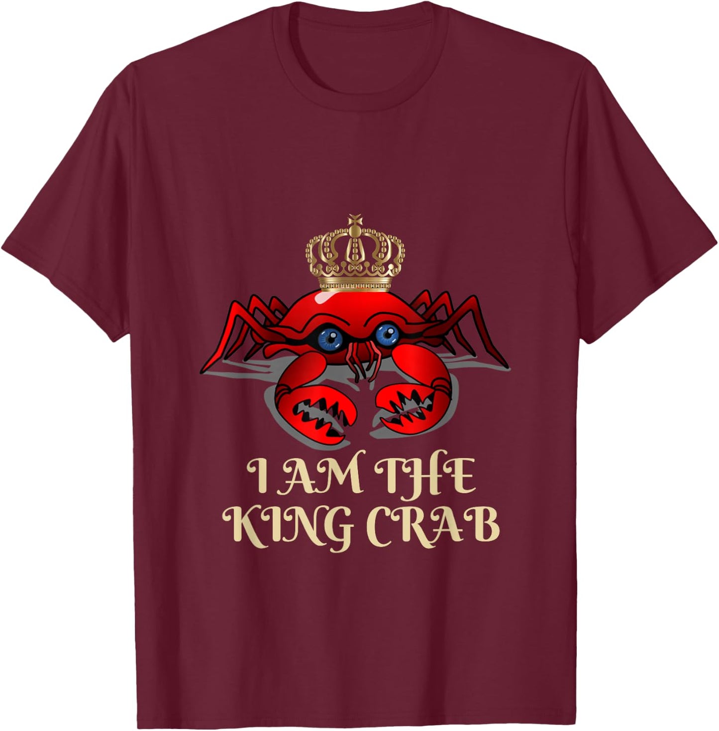 I am the king crab T-Shirt - T-Shirt | Maroon
