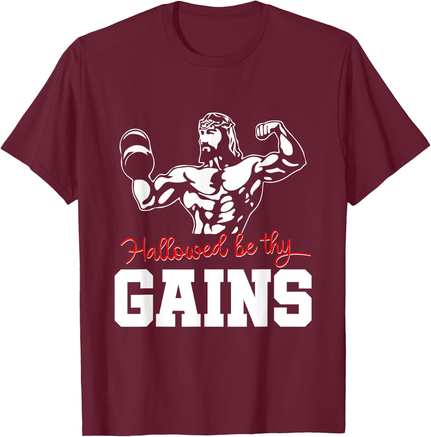 Weight Lifting Bodybuilding Hallowed Be Thy Gains Jesus T-Shirt - T-Shirt | Maroon