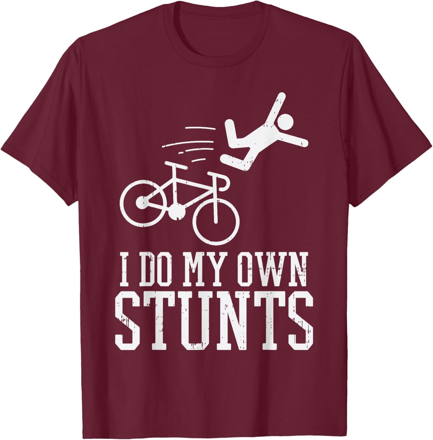 Do My Own Stunts Bike Funny Broken Bone Cyclist Biker Gift T-Shirt - T-Shirt | Maroon