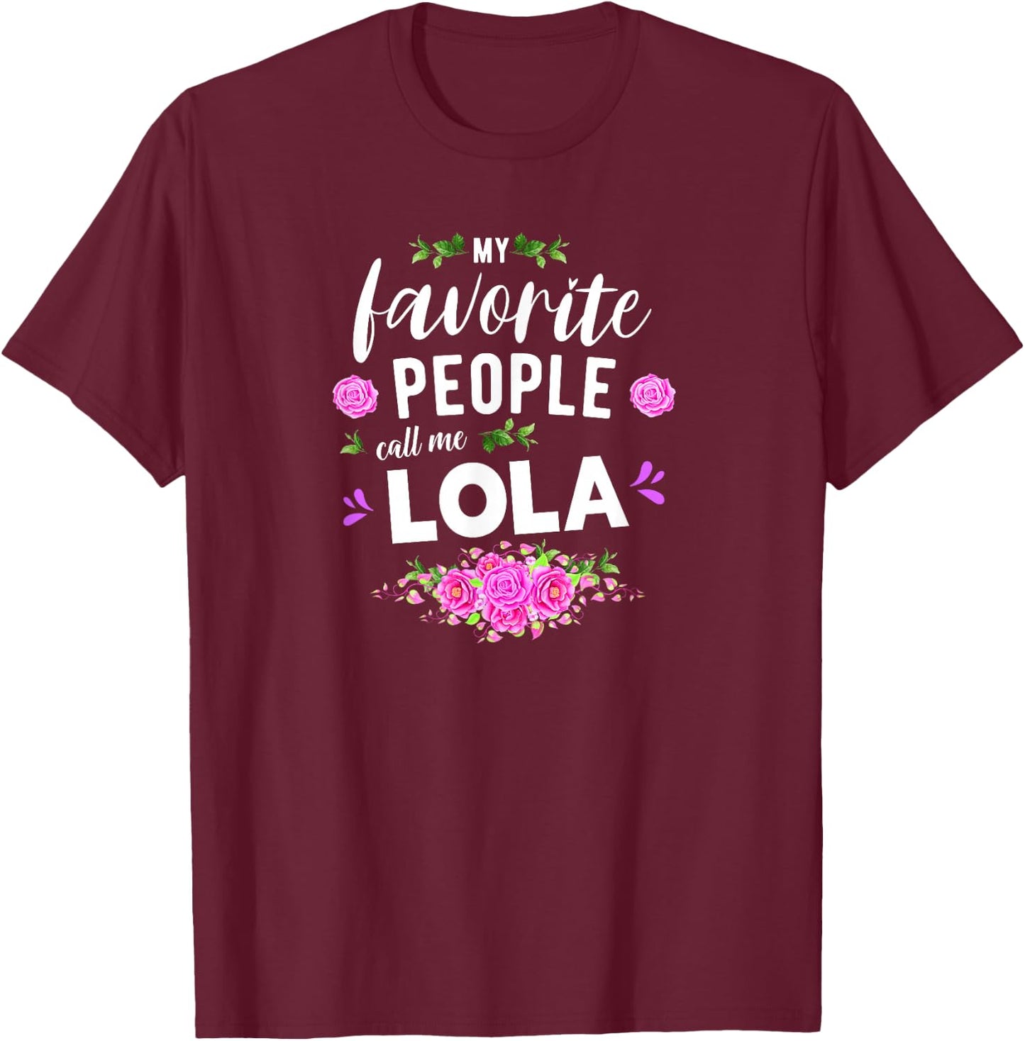 My Favorite People Call Me Lola Filipino Grandma T-Shirt - T-Shirt | Maroon