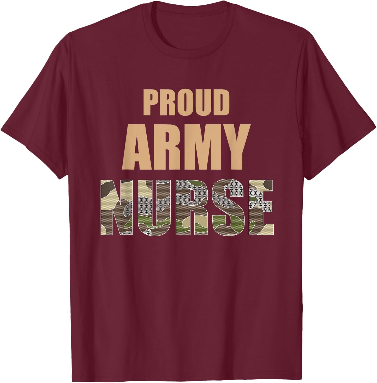 Cool Proud Army Nurse Camouflage Camo Nurses gift T-Shirt - T-Shirt | Maroon