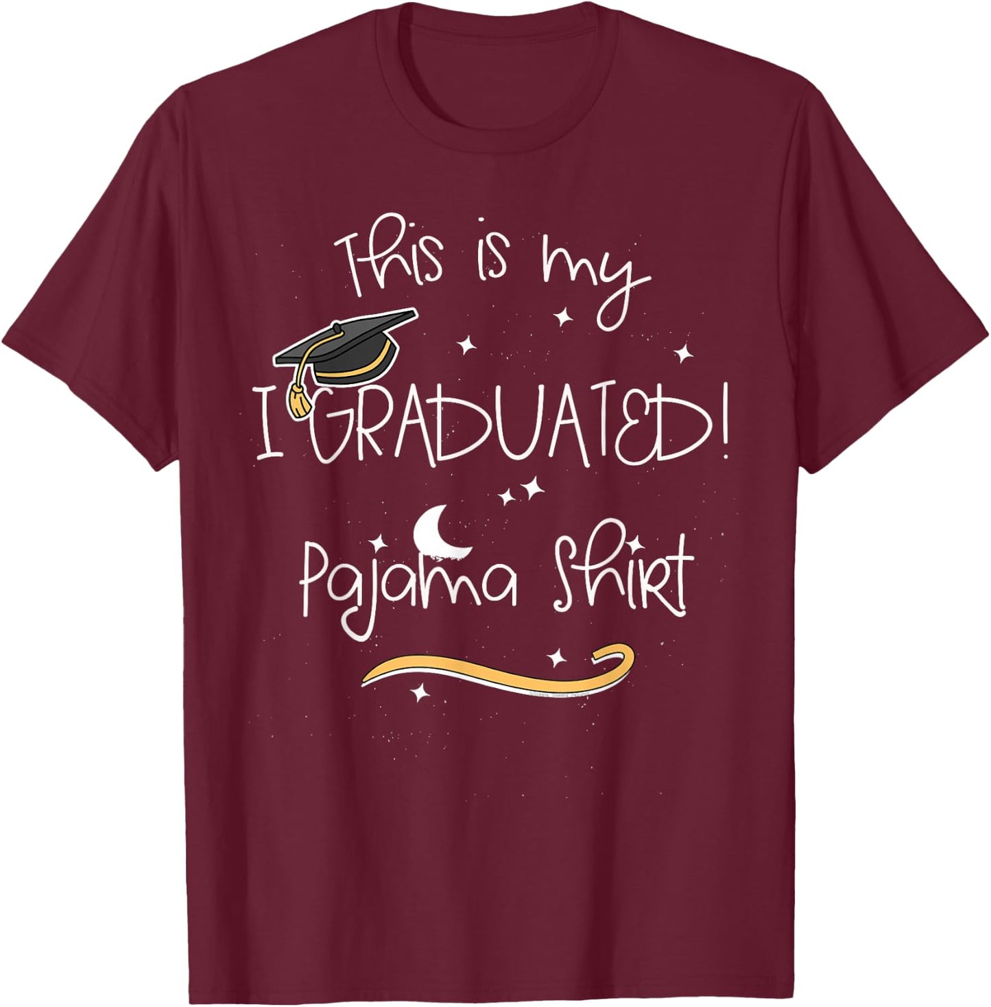 Graduate "This is My I Graduated Pajama Shirt" - Graduation T-Shirt - T-Shirt | Maroon