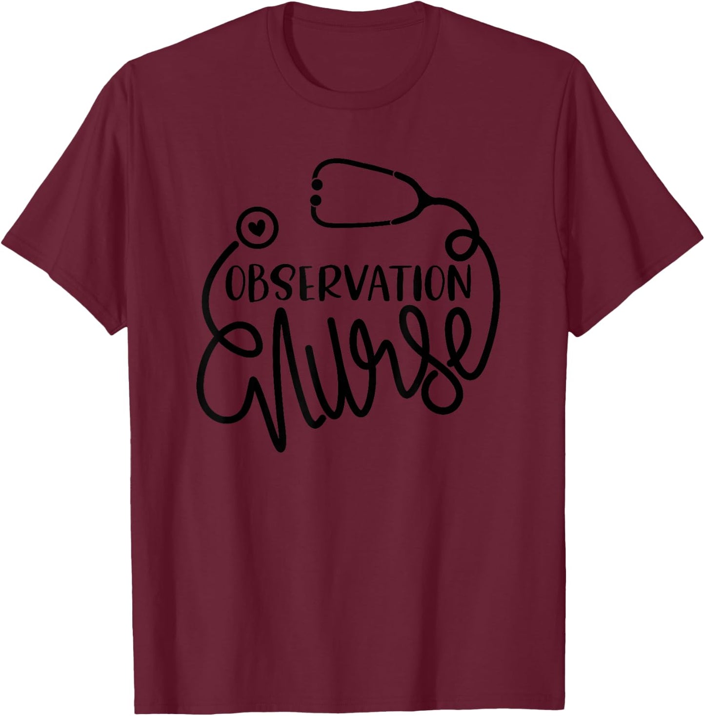 Medical Observation Unit Nursing RN - Observation Nurse T-Shirt - T-Shirt | Maroon