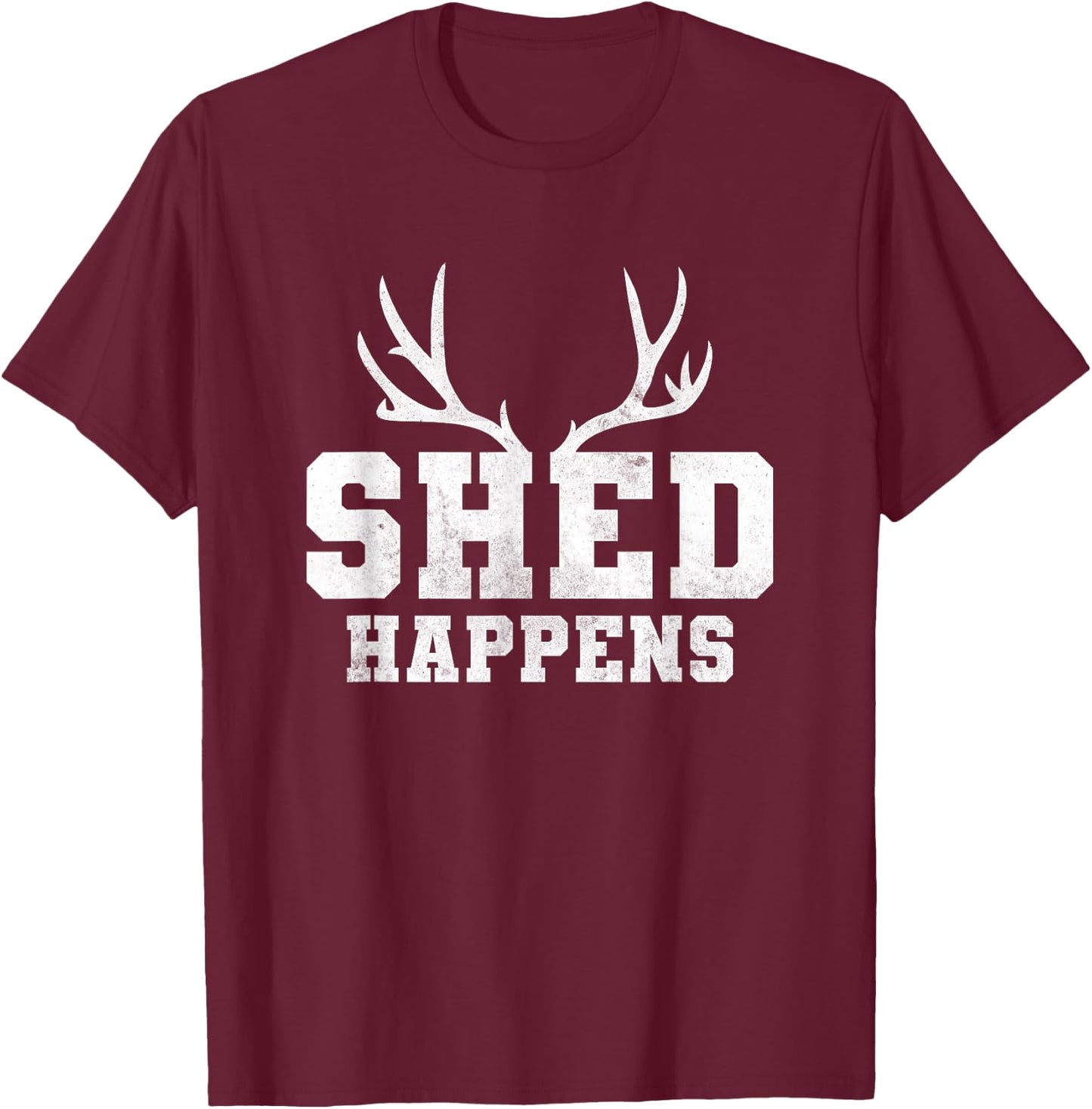 Shed Happens, Hunting T-Shirt - T-Shirt | Maroon