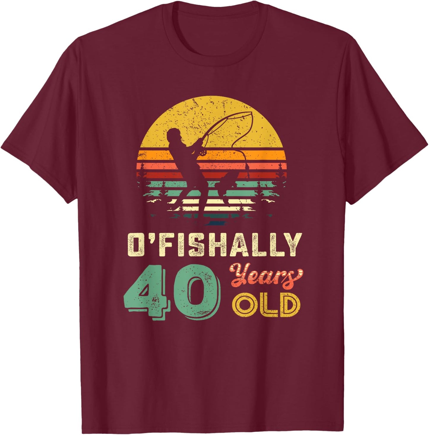 40 Years Old Fishing Gift 40th Birthday Cool Forty Year Old T-Shirt - T-Shirt | Maroon