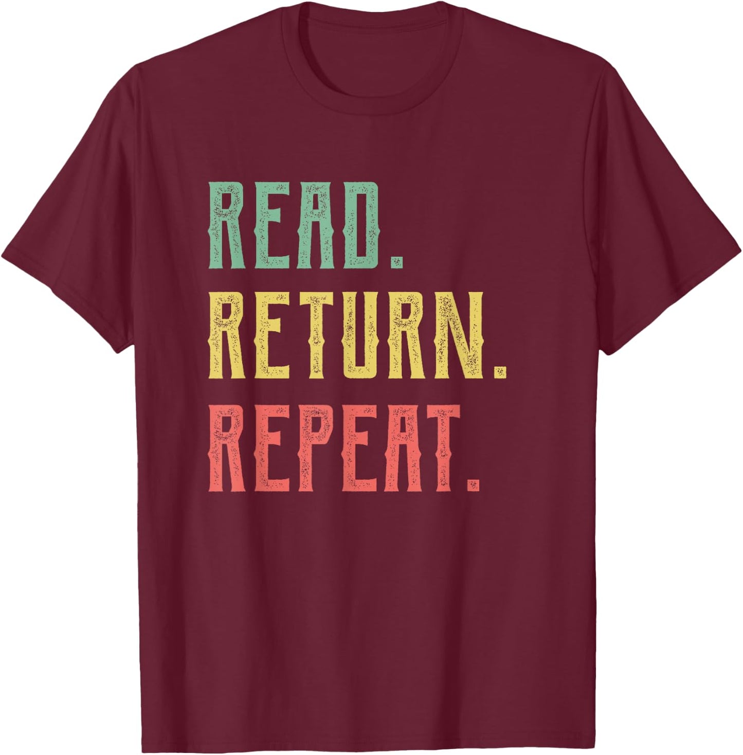 Read Return Repeat Cute Librarian , Library Worker Gift T-Shirt - T-Shirt | Maroon