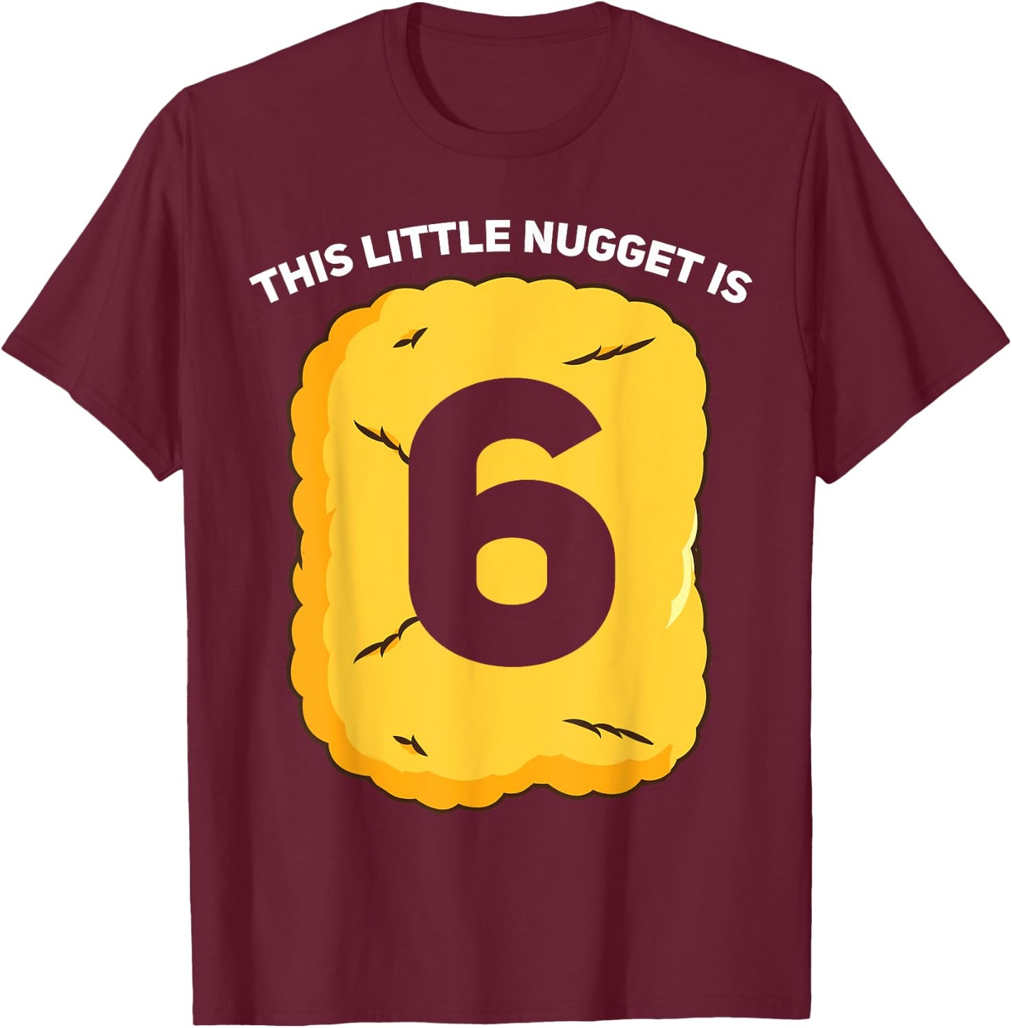 6 Year Old Chicken Nugget Birthday Party T-Shirt - T-Shirt | Maroon