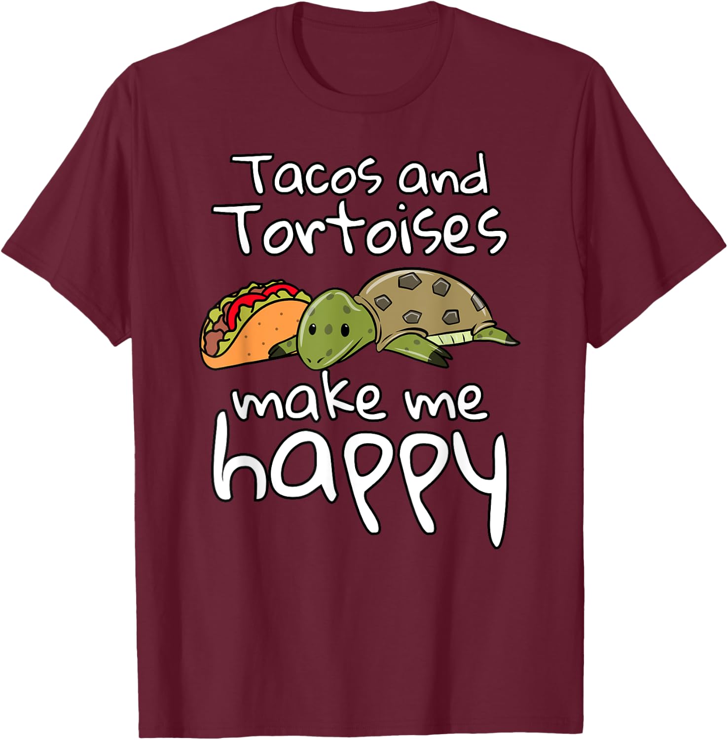Tacos And Tortoises Make Me Happy Funny Pet T-Shirt - T-Shirt | Maroon