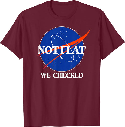 Not Flat We Checked Funny Flat Earth T-Shirt - T-Shirt | Maroon