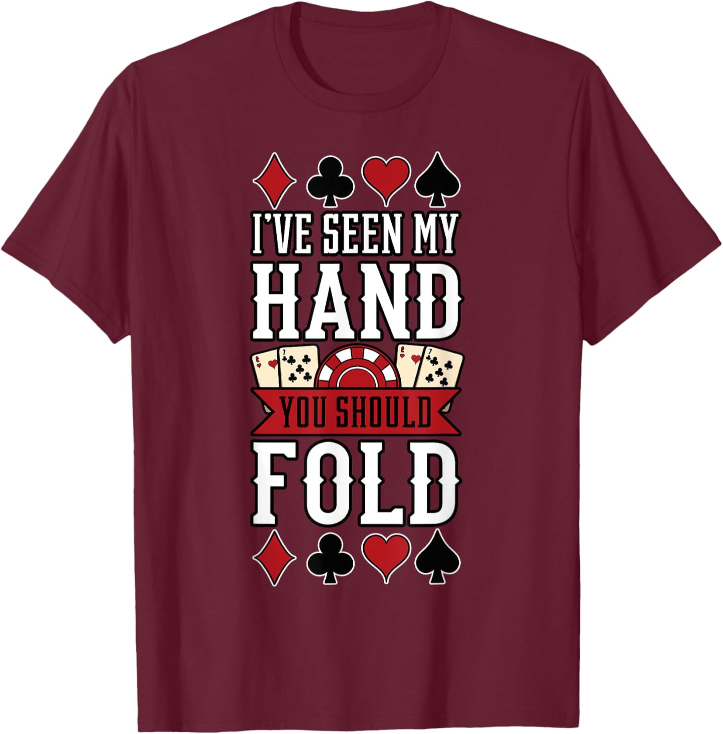 Poker Gambling Casino Card Game Hand Bluff Fold T-Shirt - T-Shirt | Maroon