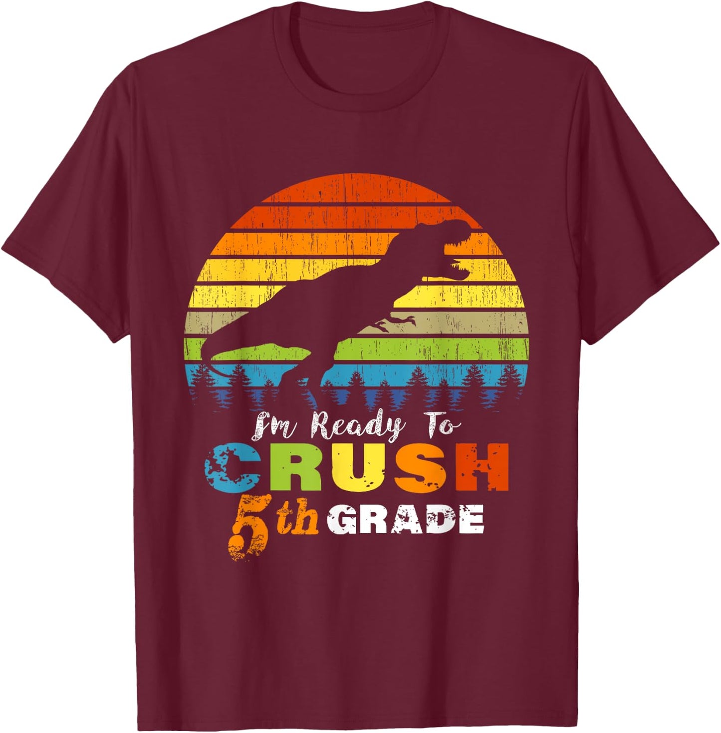 I'm Ready to Crush 5th Grade Dinosaur Fifth Grade T-Shirt - T-Shirt | Maroon