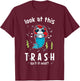 Raccoon Mermaid Look At This Trash Isn't It Neat? Funny T-Shirt - T-Shirt | Maroon